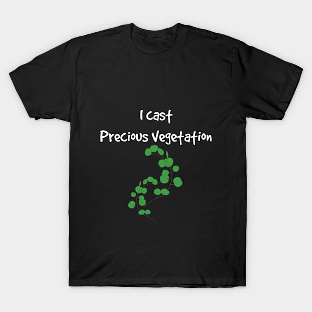 Precious Vegetation T-Shirt by To DnD or Not To DnD